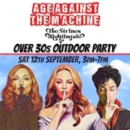 Age Against The Machine Daytime: STRINES (over 30s) 3pm-7pm at The Strines Nightingale