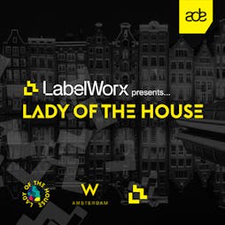 LabelWorx presents Lady of the House at ADE Tickets | W Amsterdam Amsterdam  | Wed 19th October 2022 Lineup