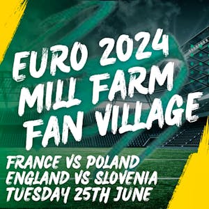 Mill Farm Fan Village Tues 25th June POL V FRA & ENG V SVN
