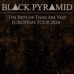 Black Pyramid + Support (Manchester) Tickets | The Star And Garter Manchester  | Sat 1st June 2024 Lineup