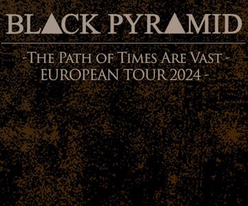 Black Pyramid + Support (Manchester)