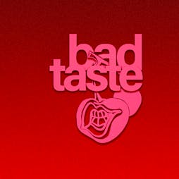 Venue: Bad Taste | The Deaf Institute Manchester  | Fri 17th June 2022