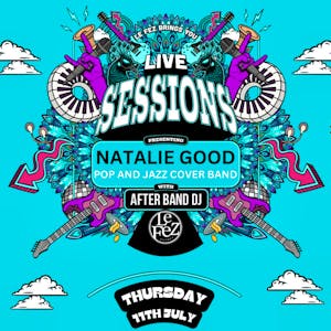 Natalie Good Live Show @ Le Fez // Thursday 11th July