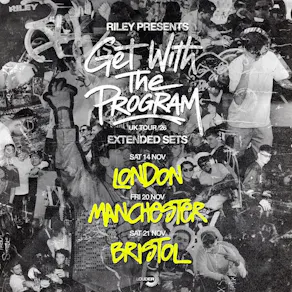 Riley presents Get With The Program | Manchester
