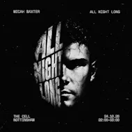 Micah Baxter: ALL NIGHT LONG at The Cell Nottingham
