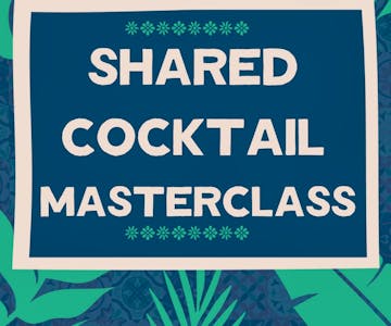 Shared Cocktail Masterclass @ Revolucion de Cuba Nottingham
