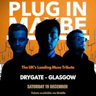 Plug In Maybe, Muse Tribute - Live at Drygate, Glasgow at Drygate