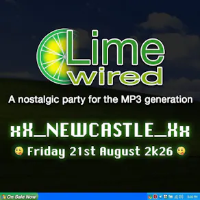LIMEWIRED: A 2000s Nostalgia Party - Newcastle