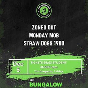 Bungalow Introducing: Zoned Out, Monday Mob & Straw Dogs 1980