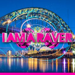 I Am A Raver Newcastle Tickets | Digital Newcastle Upon Tyne  | Fri 4th January 2019 Lineup