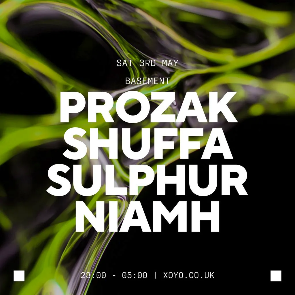 Prozak, Shuffa, Sulphur & Niamh at XOYO