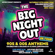 THE BIG NIGHT OUT 90S & 00S ANTHEMS - Grantham at Grantham College Refectory