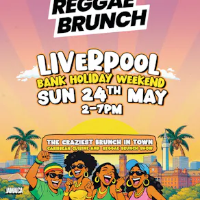 The Reggae Brunch - LIVERPOOL - Sun 24th May
