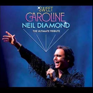SWEET CAROLINE  A Tribute to Neil Diamond