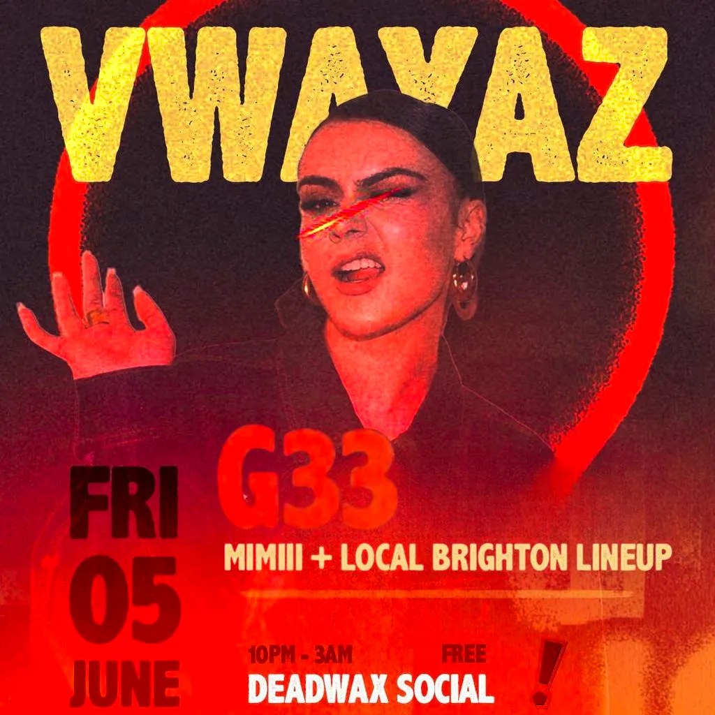 VWAYAZ Presents: G33 - Brighton, UK at Deadwax Social