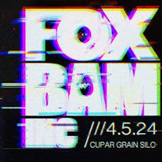 The Lick presents FoxBam Inc at Cupar Grain Silo