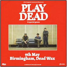 PLAY DEAD + Supports at Deadwax Digbeth