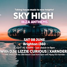 Sky High: Ibiza Anthems w/ Lizzie Curious & Xarnder at I360 Brighton