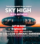 Sky High: Ibiza Anthems w/ Lizzie Curious & Xarnder