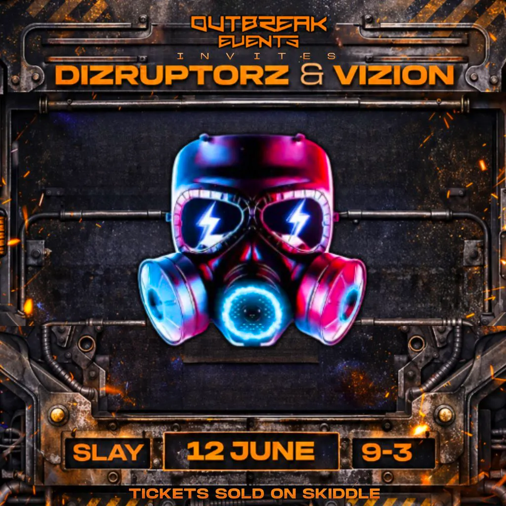 Outbreak Events invites Dizruptorz & Vizion at Slay Glasgow