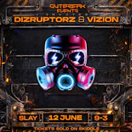 Outbreak Events invites Dizruptorz & Vizion at Slay Glasgow