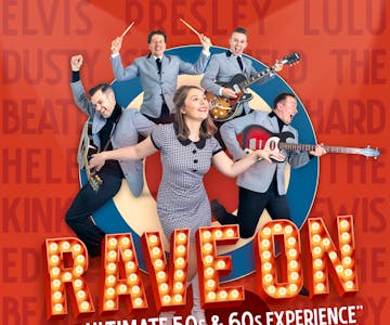 Rave On , The Ultimate 50s & 60s Experience