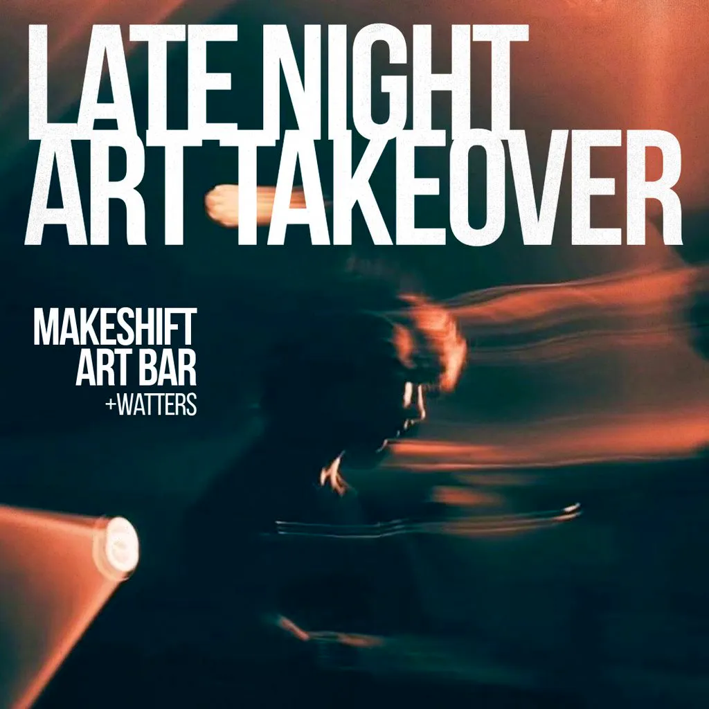 Late Night Art Takeover w/ Makeshift Art Bar & Watters at Ulster Sports Club