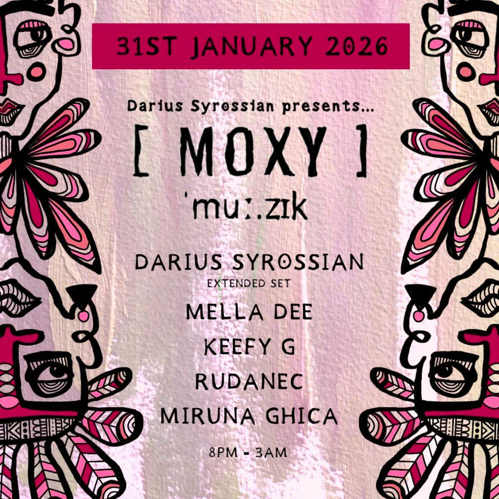 Moxy Muzik- Darius Syrossian, Mella Dee, Keefy G, Rudanec, Mirun at 44 Moulsham Street