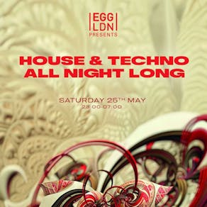 Egg LDN Pres: House & Techno all night long