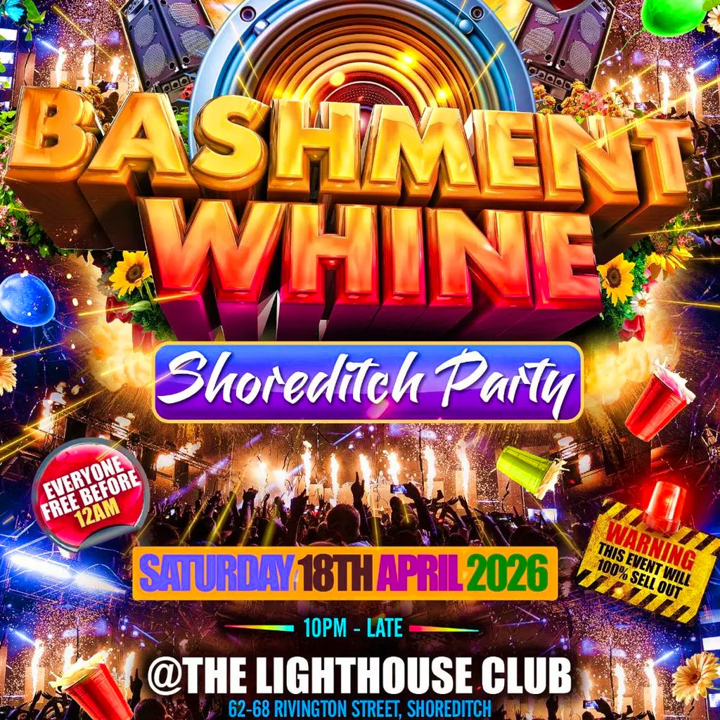 Bashment Whine - Shoreditch Party - Everyone Free Before 12 AM at The Lighthouse Bar And Club