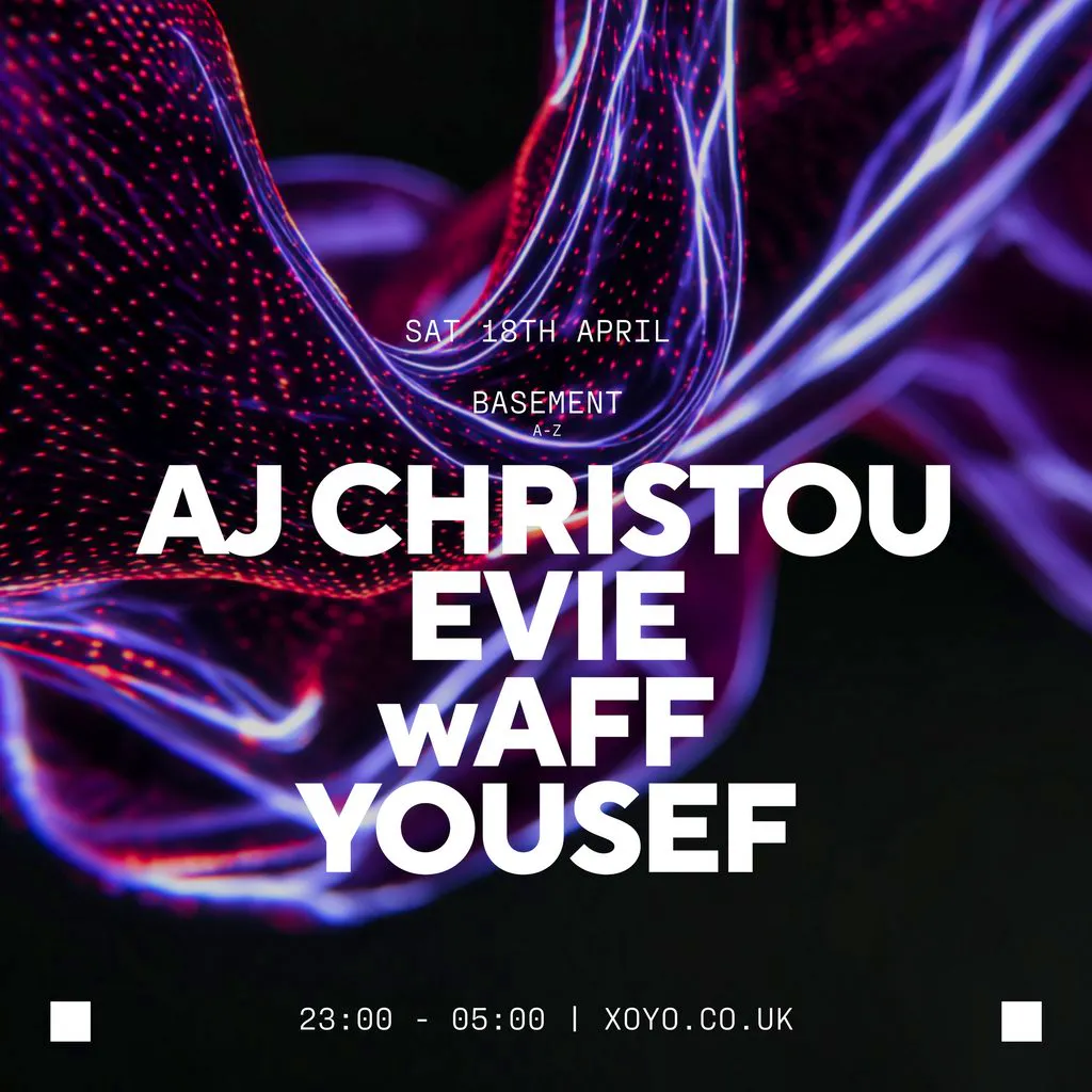 AJ Christou, Evie, wAFF & Yousef at XOYO