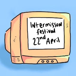 Intermission Tickets | 33 Oldham Street Manchester  | Sat 22nd April 2023 Lineup