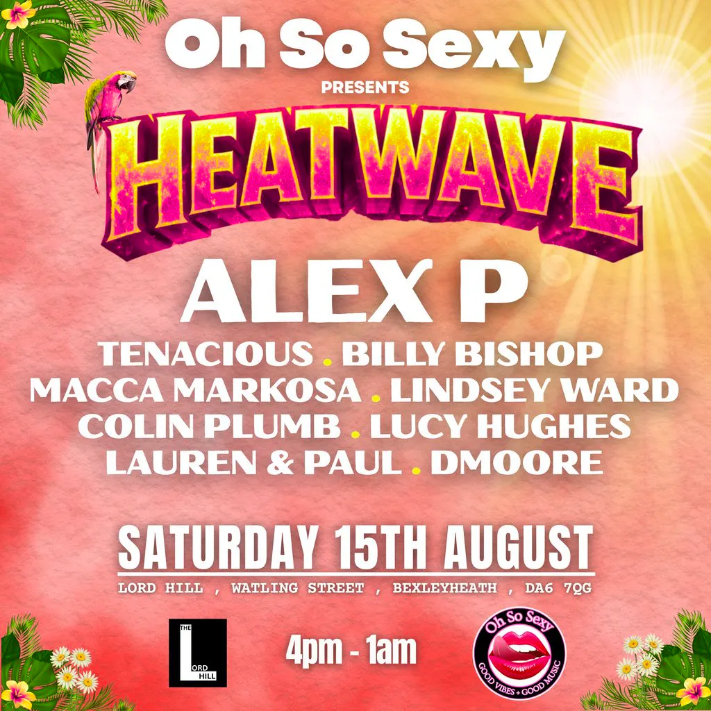 Oh So Sexy Presents Heatwave at LORD HILL BEXLEYHEATH
