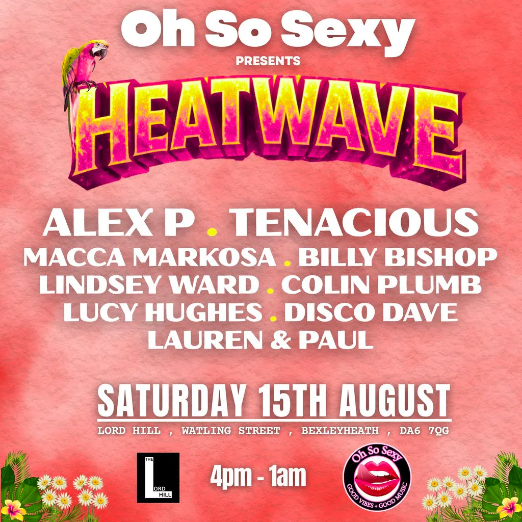 Oh So Sexy Presents Heatwave at LORD HILL BEXLEYHEATH