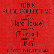 TDB x Pulse presents at The Greyhound Peckham
