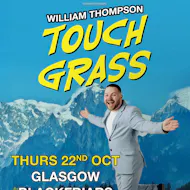 William Thompson - Touch Grass at Blackfriars Basement