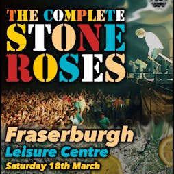 The Complete Stone Roses Tickets | Fraserburgh Leisure Centre Seaforth Street Fraserburgh Fraserburgh  | Sat 18th March 2023 Lineup