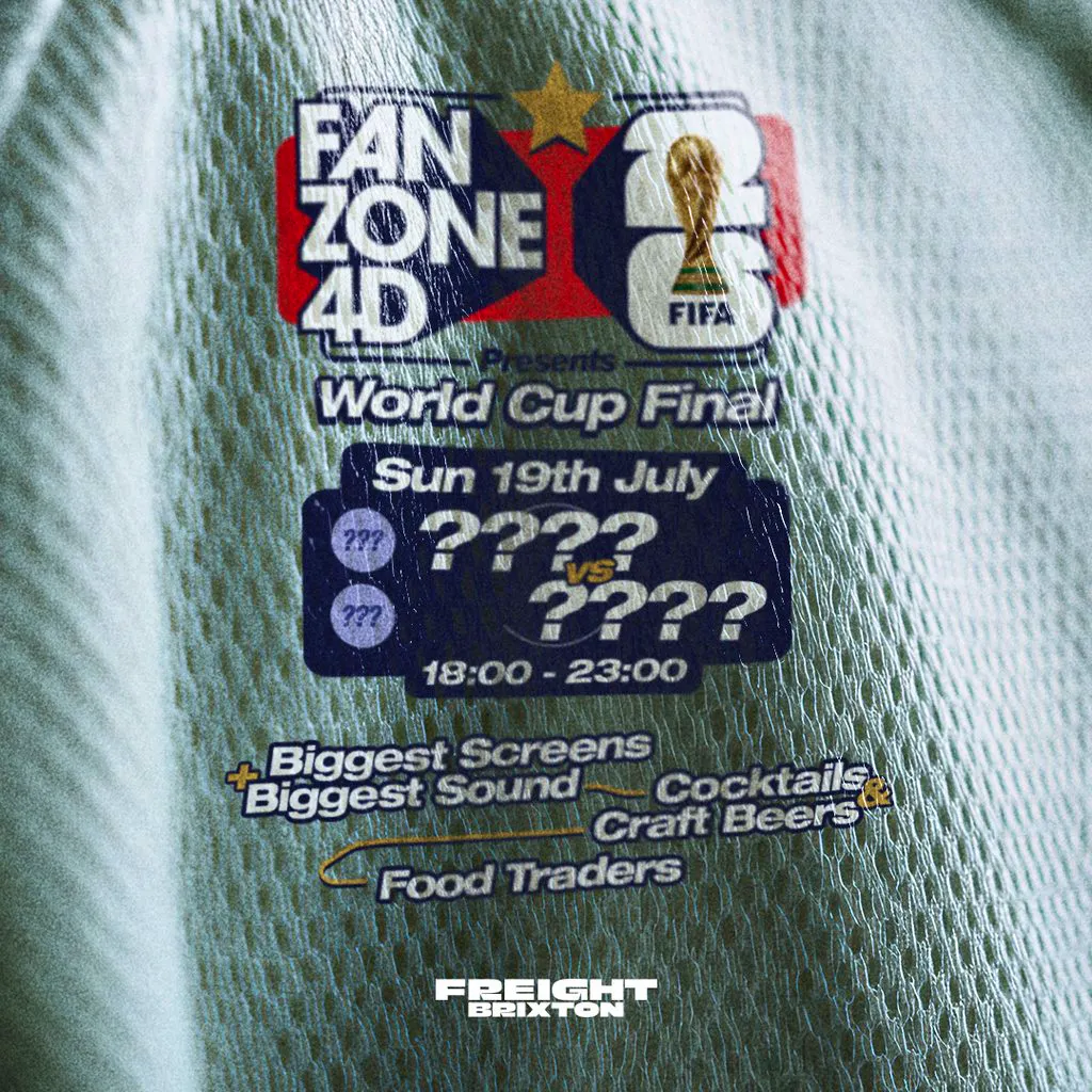 FANZONE 4D x Freight Brixton: World Cup Final ??? V ??? at Freight Brixton