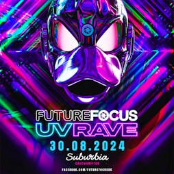 Future Focus UV Rave Tickets | Suburbia  Southampton  | Fri 30th August 2024 Lineup