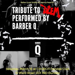 TRIBUTE TO DZEM PERFORMED BY BARBER Q Tickets | Dundee Church Dundee  | Sat 16th March 2019 Lineup