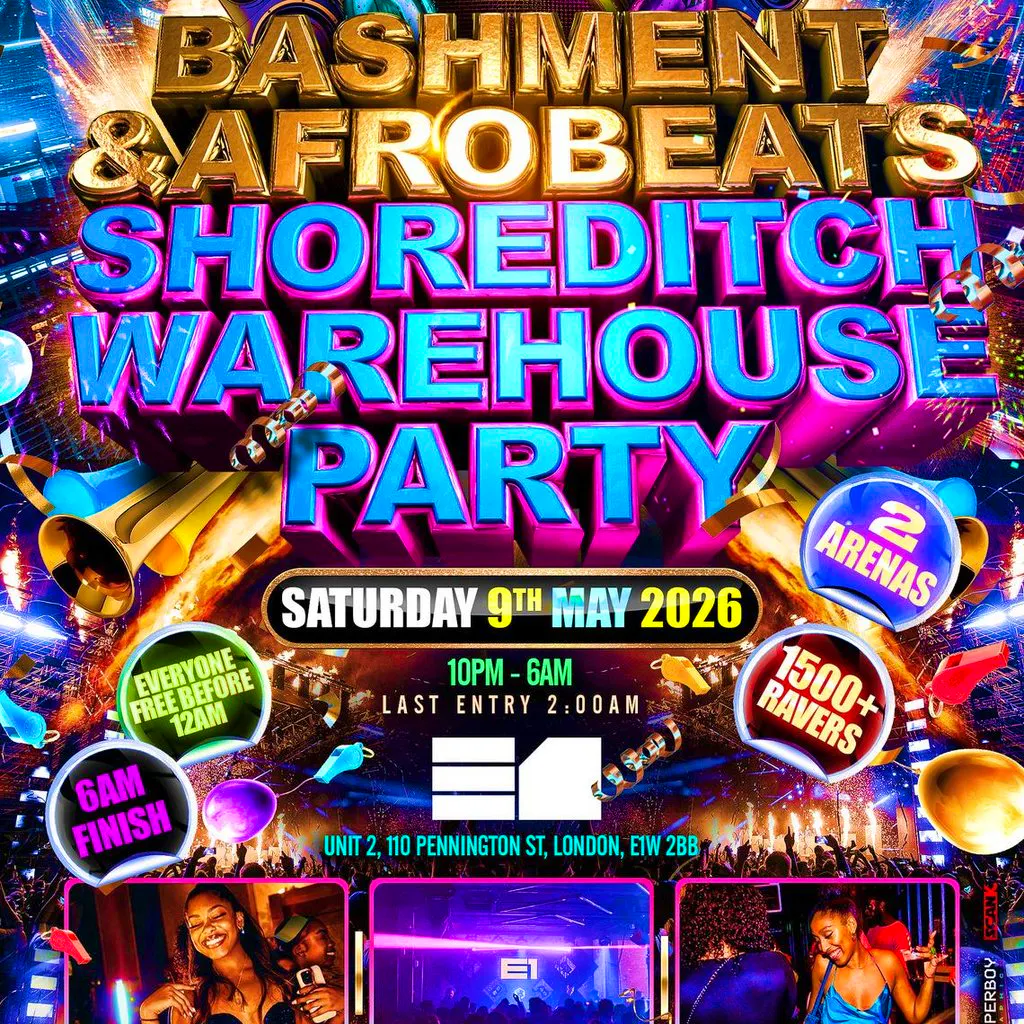 Bashment & Afrobeats Shoreditch Party 1500+ Ravers / 6AM Finish at E1