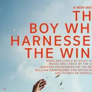 The Boy Who Harnessed The Wind at Soho Place London W1D 3BG