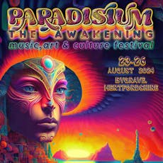 Paradisium Festival: The Awakening 23-26 August 2024 at Bygrave Wood