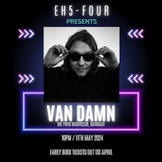 EH5-Four presents VAN DAMN at The Twig