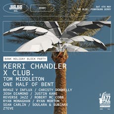 Jika Jika Presents Kerri Chandler & X Club. at UNIT 8 WAREHOUSE, DERRY