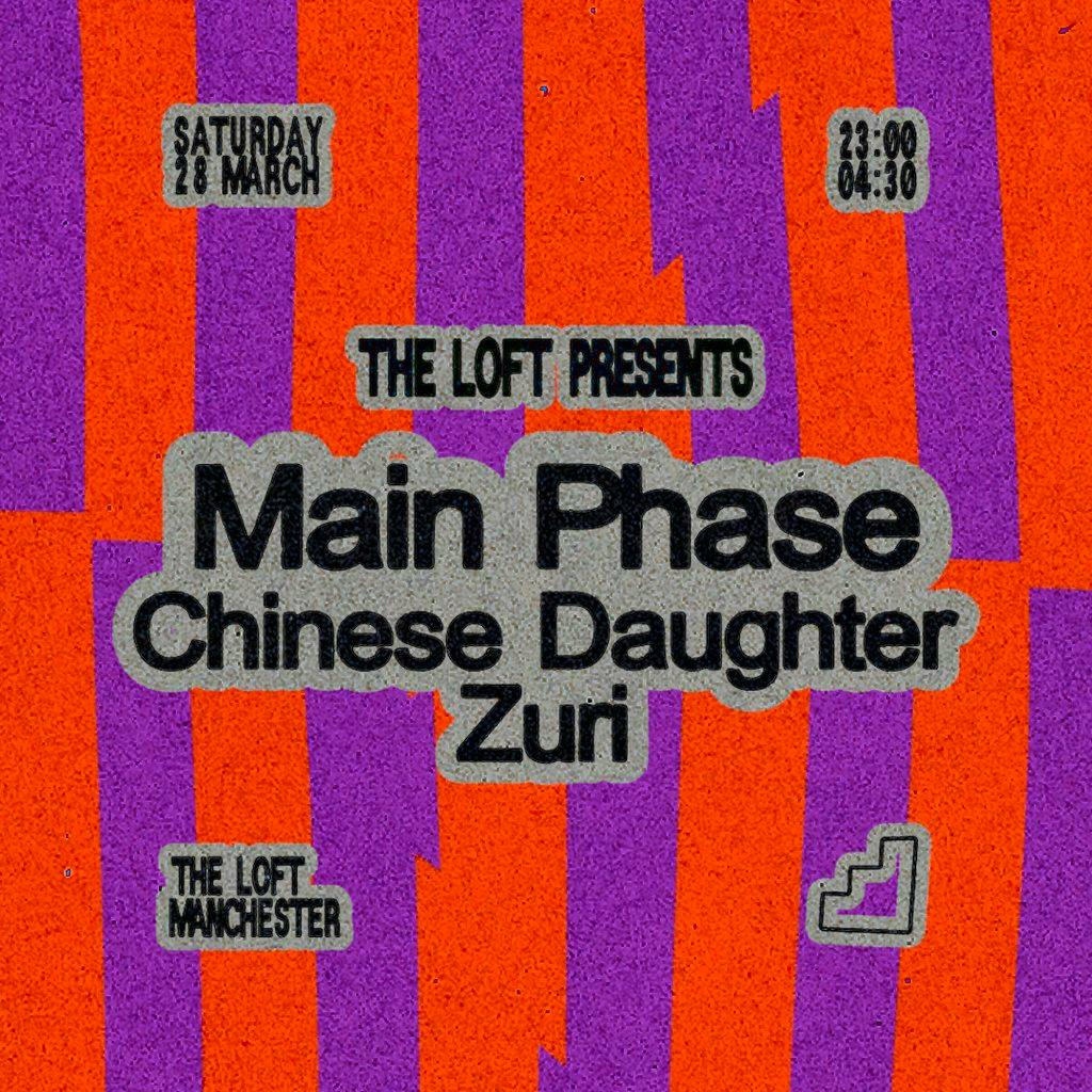 The Loft: Main Phase, Chinese Daughter & Zuri at The Loft MCR