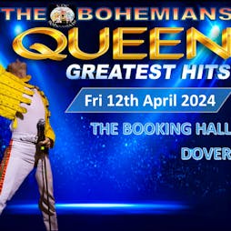 Queen's Greatest Hits with The Bohemians | The Booking Hall Dover  | Fri 12th April 2024 Lineup