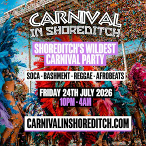 CARNIVAL IN SHOREDITCH - London's Biggest Carnival Party