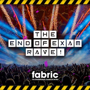 The End of Exams Rave @ FABRIC!
