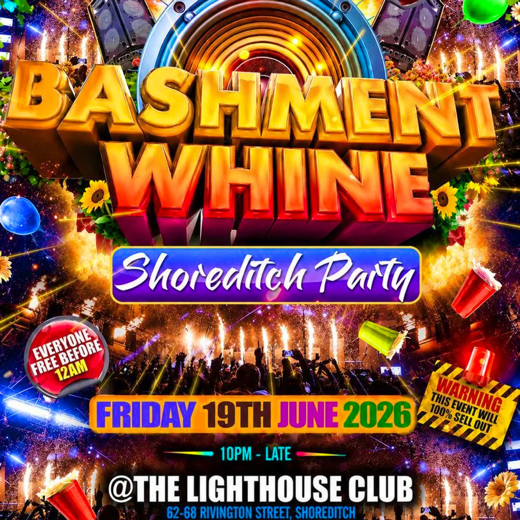 Bashment Whine - Shoreditch Party - Everyone Free Before 12 AM at The Lighthouse Bar And Club